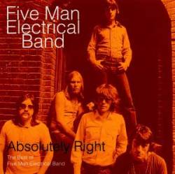 Five Man Electrical Band : Absolutely Right: The Best Of Five Man Electrical Band